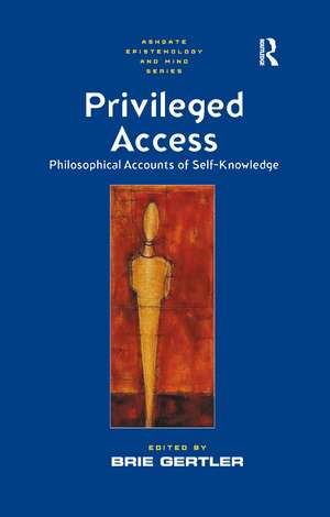 Privileged Access: Philosophical Accounts of Self-Knowledge de Brie Gertler