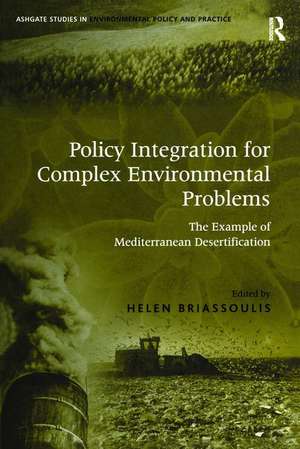 Policy Integration for Complex Environmental Problems: The Example of Mediterranean Desertification de Helen Briassoulis