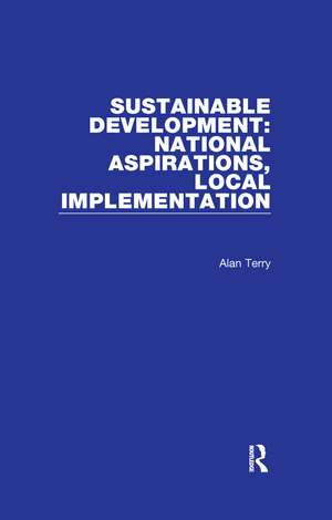 Sustainable Development: National Aspirations, Local Implementation de Alan Terry