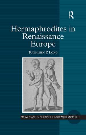 Hermaphrodites in Renaissance Europe de Kathleen P. Long