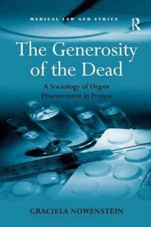 The Generosity of the Dead: A Sociology of Organ Procurement in France de Graciela Nowenstein