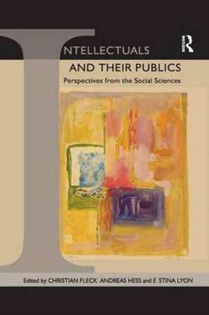 Intellectuals and their Publics: Perspectives from the Social Sciences de Christian Fleck