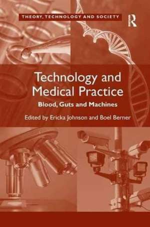 Technology and Medical Practice: Blood, Guts and Machines de Boel Berner