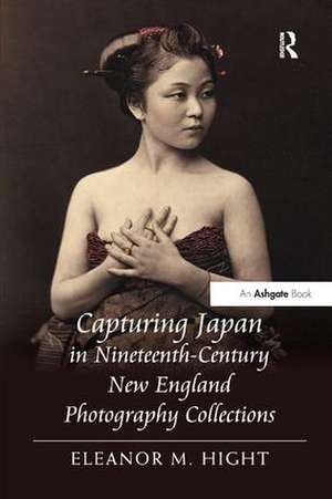 Capturing Japan in Nineteenth-Century New England Photography Collections de EleanorM. Hight