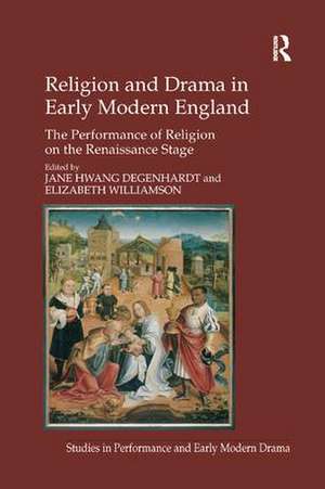 Religion and Drama in Early Modern England: The Performance of Religion on the Renaissance Stage de Elizabeth Williamson