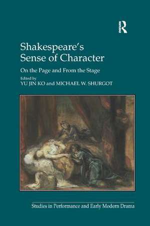 Shakespeare's Sense of Character: On the Page and From the Stage de Michael W. Shurgot