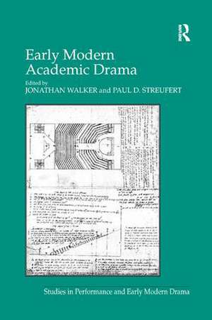 Early Modern Academic Drama de Paul D. Streufert