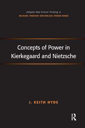 Concepts of Power in Kierkegaard and Nietzsche de J. Keith Hyde