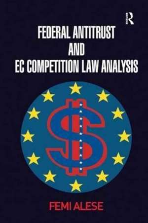 Federal Antitrust and EC Competition Law Analysis de Femi Alese