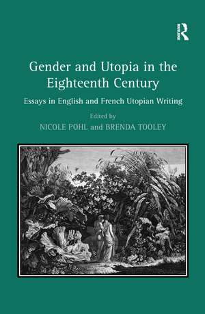 Gender and Utopia in the Eighteenth Century: Essays in English and French Utopian Writing de Brenda Tooley