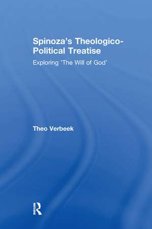 Spinoza's Theologico-Political Treatise: Exploring 'The Will of God' de Theo Verbeek