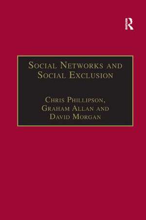 Social Networks and Social Exclusion: Sociological and Policy Perspectives de Graham Allan