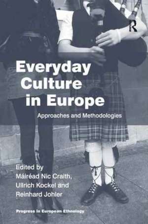 Everyday Culture in Europe: Approaches and Methodologies de Máiréad Nic Craith