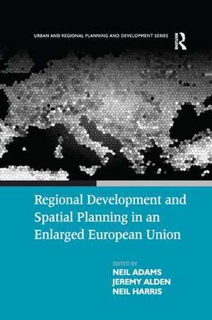 Regional Development and Spatial Planning in an Enlarged European Union de Neil Adams