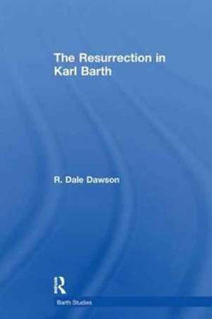 The Resurrection in Karl Barth de R. Dale Dawson