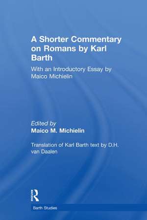 A Shorter Commentary on Romans by Karl Barth: With an Introductory Essay by Maico Michielin de Maico M. Michielin