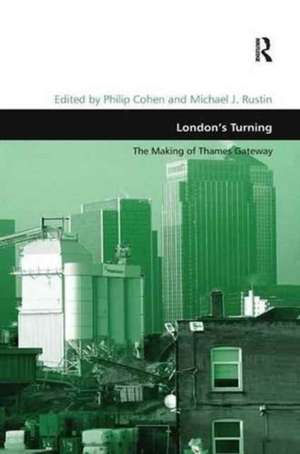 London's Turning: The Making of Thames Gateway de Michael J. Rustin