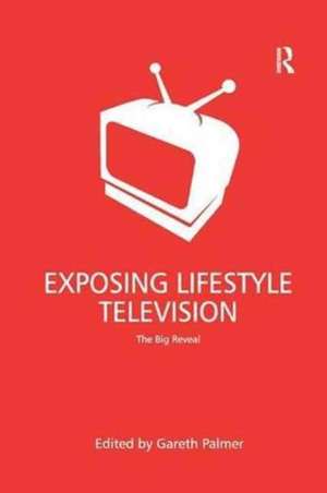 Exposing Lifestyle Television: The Big Reveal de Gareth Palmer