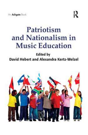 Patriotism and Nationalism in Music Education de David G. Hebert