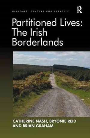 Partitioned Lives: The Irish Borderlands de Catherine Nash