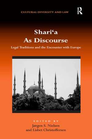 Shari‘a As Discourse: Legal Traditions and the Encounter with Europe de Lisbet Christoffersen