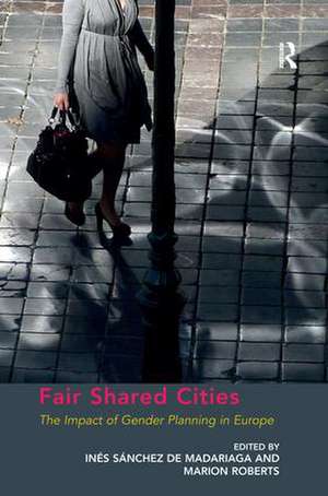 Fair Shared Cities: The Impact of Gender Planning in Europe de Marion Roberts