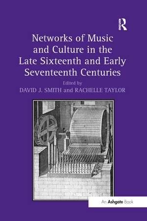 Networks of Music and Culture in the Late Sixteenth and Early Seventeenth Centuries: A Collection of Essays in Celebration of Peter Philips’s 450th Anniversary de David J. Smith