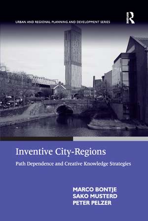 Inventive City-Regions: Path Dependence and Creative Knowledge Strategies de Marco Bontje