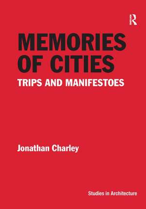 Memories of Cities: Trips and Manifestoes de Jonathan Charley