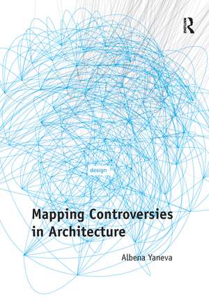 Mapping Controversies in Architecture de Albena Yaneva