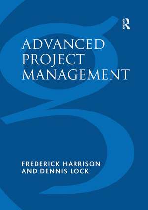 Advanced Project Management: A Structured Approach de Frederick Harrison