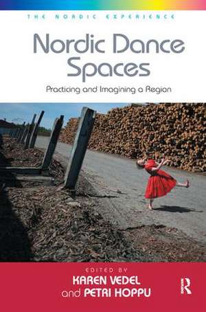 Nordic Dance Spaces: Practicing and Imagining a Region de Petri Hoppu