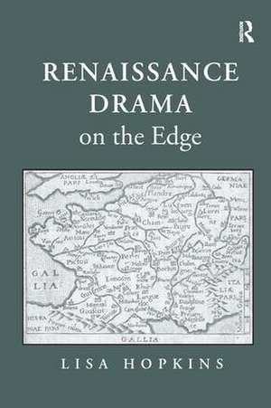 Renaissance Drama on the Edge de Lisa Hopkins