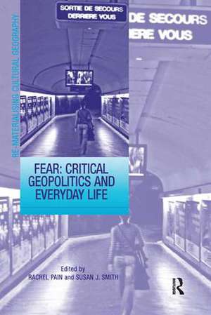 Fear: Critical Geopolitics and Everyday Life de Susan J. Smith