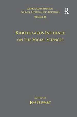 Volume 13: Kierkegaard's Influence on the Social Sciences de Jon Stewart