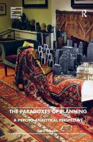 The Paradoxes of Planning: A Psycho-Analytical Perspective de Sara Westin