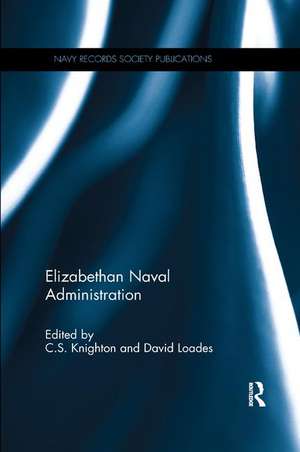 Elizabethan Naval Administration de C. S. Knighton