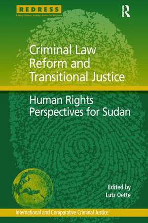 Criminal Law Reform and Transitional Justice: Human Rights Perspectives for Sudan de Lutz Oette