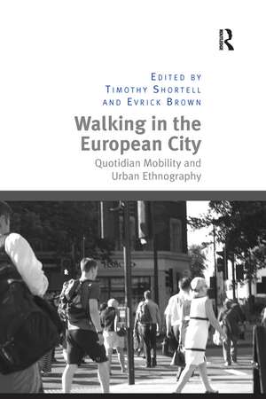 Walking in the European City: Quotidian Mobility and Urban Ethnography de Timothy Shortell