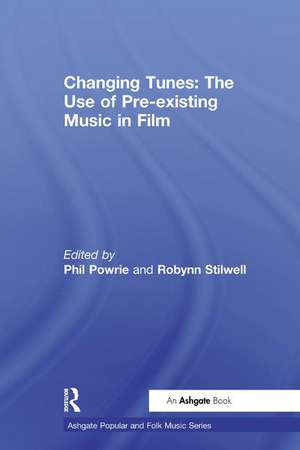 Changing Tunes: The Use of Pre-existing Music in Film de Robynn Stilwell