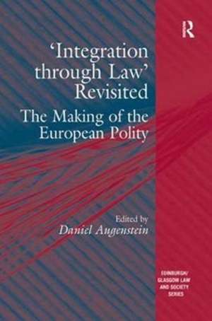 'Integration through Law' Revisited: The Making of the European Polity de Daniel Augenstein