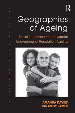 Geographies of Ageing: Social Processes and the Spatial Unevenness of Population Ageing de Amanda Davies