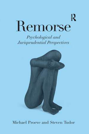 Remorse: Psychological and Jurisprudential Perspectives de Michael Proeve