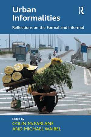 Urban Informalities: Reflections on the Formal and Informal de Michael Waibel