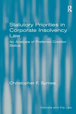 Statutory Priorities in Corporate Insolvency Law: An Analysis of Preferred Creditor Status de Christopher F. Symes