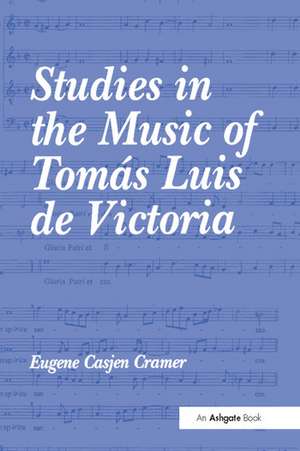 Studies in the Music of Tomás Luis de Victoria de Eugene Casjen Cramer