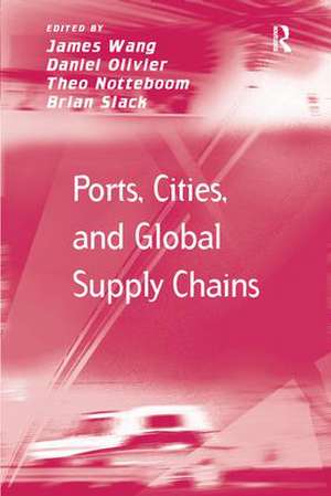 Ports, Cities, and Global Supply Chains de James Wang