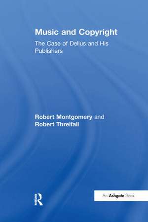 Music and Copyright: The Case of Delius and His Publishers de Robert Montgomery