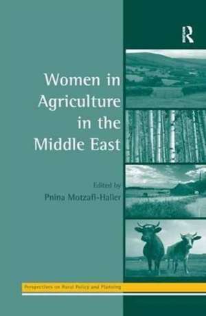 Women in Agriculture in the Middle East de Pnina Motzafi-Haller