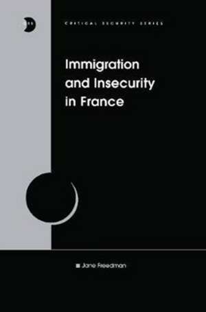 Immigration and Insecurity in France de Jane Freedman